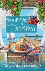 "Foul Play in La Playa" Amy Patricia Meade foul-play-in-la-playa-meade