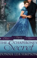 "The Chaperone's Secret" Donna Lea Simpson "The Chaperone's Secret" Donna Lea Simpson