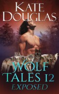 "Wolf Tales 12: Exposed" Kate Douglas "Wolf Tales 12: Exposed" Kate Douglas