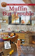"Muffin But Trouble" Victoria Hamilton "Muffin But Trouble" Victoria Hamilton