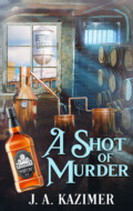"A Shot of Murder" J. A. Kazimer
