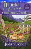 "Murder in the Community Garden" Judith Gonda Murder in the Community Garden