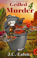 "Grilled 4 Murder" J. C. Eaton