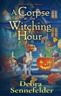 "A Corpse at the Witching Hour" Debra Sennefelder