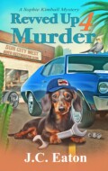 "Revved Up 4 Murder" J. C. Eaton
