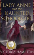 "Lady Anne and the Haunted Schoolgirl" Victoria Hamilton