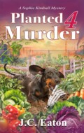 "Planted 4 Murder" J. C. Eaton